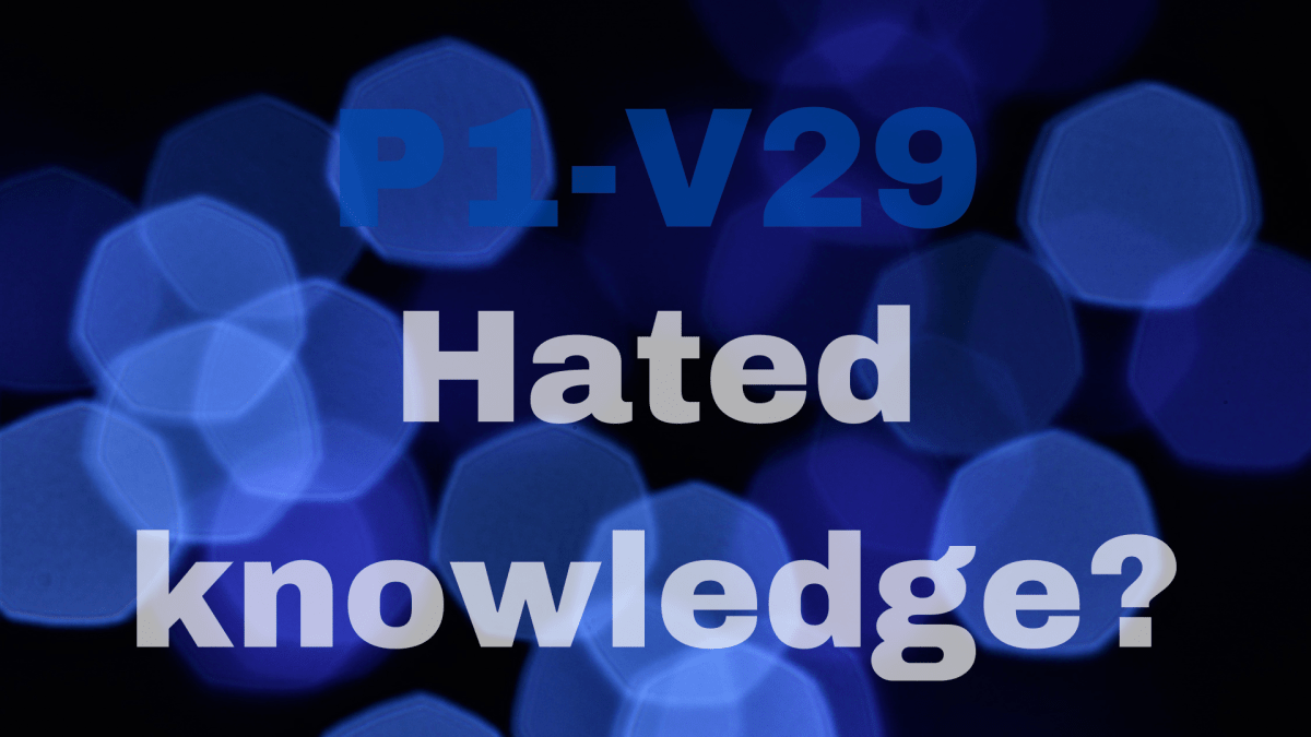Because they hated knowledge |&nbsp;P1-V29