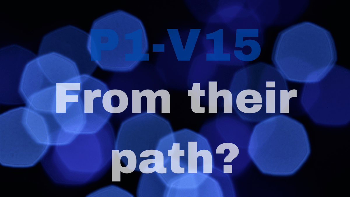 Keep your feet from their path |&nbsp;P1-V15