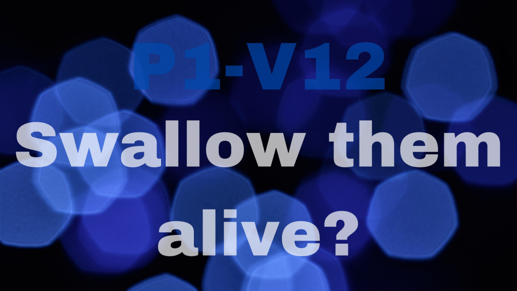 Let us swallow them alive like Sheol |&nbsp;P1-V12