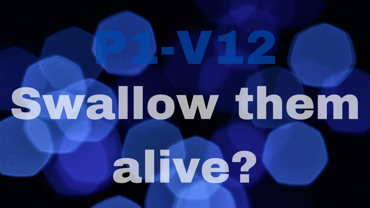 Let us swallow them alive like Sheol |&nbsp;P1-V12